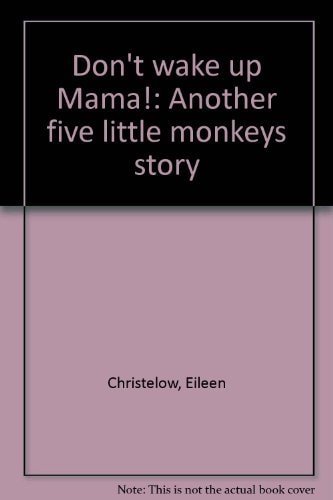 Don't Wake Up Mama! Another Five Little Monkeys Story