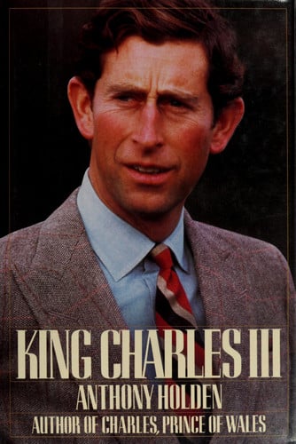King Charles III: A Biography