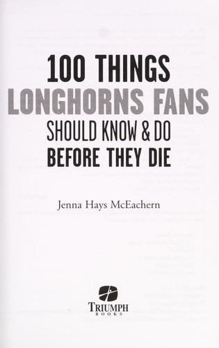 100 Things Longhorns Fans Should Know & Do Before They Die (100 Things...Fans Should Know)