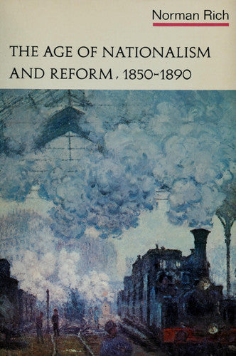The age of nationalism and reform, 1850-1890 (The Norton history of modern Europe)