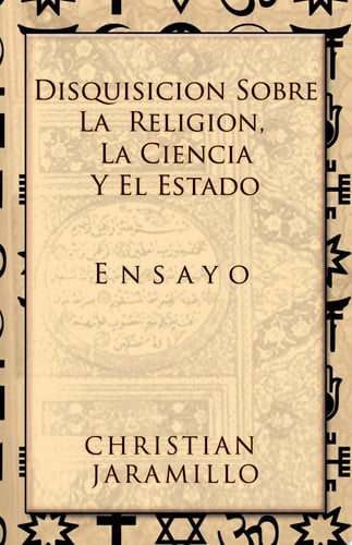 Disquisición sobre la Religión, la Ciencia y el Estado: Ensayo (Spanish Edition)