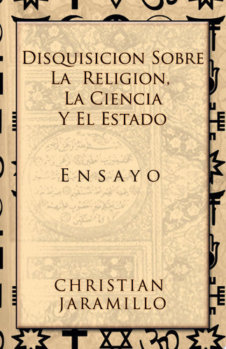 Disquisición sobre la Religión, la Ciencia y el Estado: Ensayo (Spanish Edition)