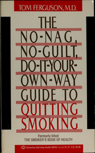No-Nag, No-Guilt, Do-It-Your-Own-Way Guide to Quitting Smoking