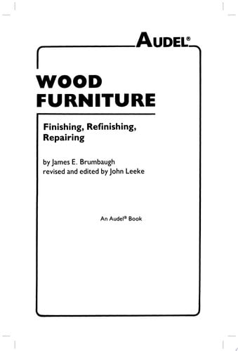 Wood Furniture: Finishing, Refinishing, Repairing