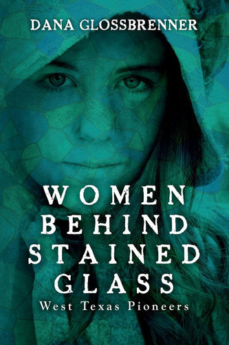 Women Behind Stained Glass: West Texas Pioneers