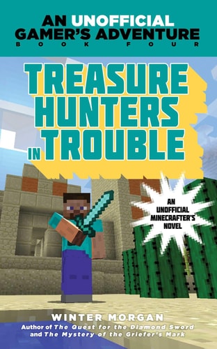 Treasure Hunters in Trouble An Unofficial Gamer's Adventure, Book Four