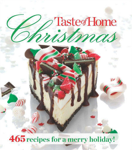 Taste of Home Christmas 465 Recipes For a Merry Holiday!