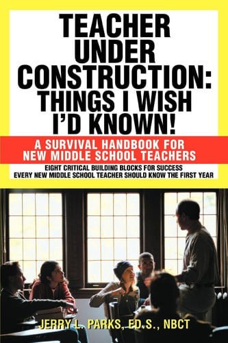 Teacher Under Construction: Things I Wish Iýd Known!: A Survival Handbook for New Middle School Teachers