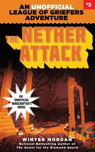 The Nether Attack An Unofficial League of Griefers Adventure, #5