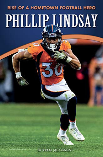 Phillip Lindsay: Rise of a Hometown Football Hero (Amazing Sports Biographies)