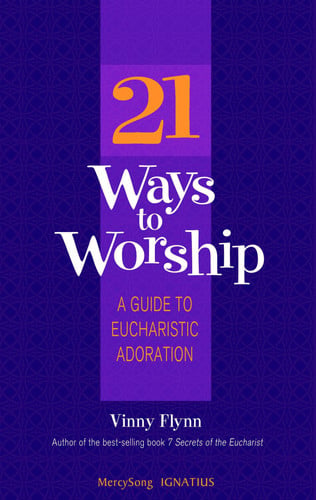21 Ways to Worship: A Guide to Eucharistic Adoration