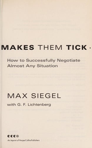 Know What Makes Them Tick: How to Successfully Negotiate Almost Any Situation