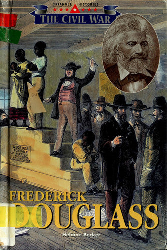 The Triangle Histories of the Civil War: Leaders - Frederick Douglass