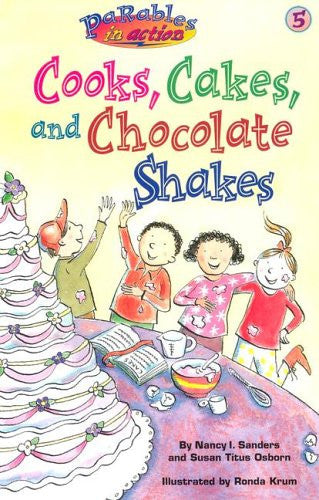 Cooks, Cakes, and Chocolate Shakes - Parables in Action