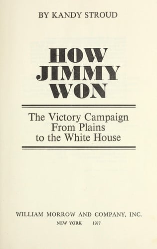 How Jimmy Won: the Victory Campaign from Plains to the White House