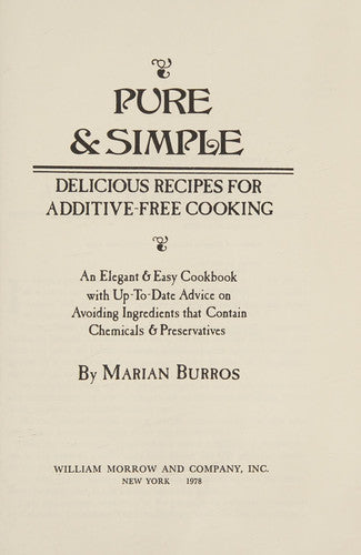Pure & simple: Delicious recipes for additive-free cooking : an elegant & easy cookbook with up-to-date advice on avoiding ingredients that contain chemicals & preservatives