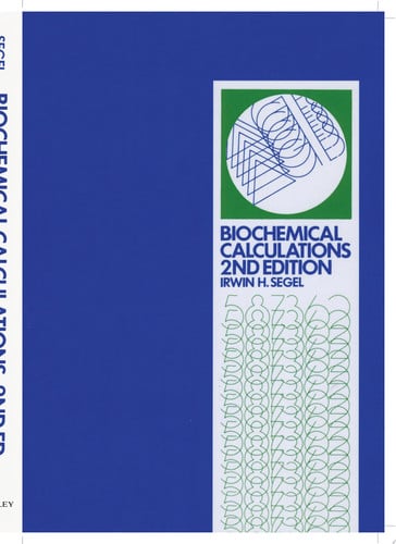Biochemical Calculations: How to Solve Mathematical Problems in General Biochemistry, 2nd Edition