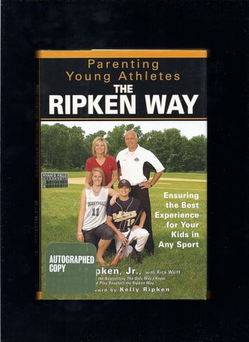 Parenting Young Athletes the Ripken Way: Ensuring the Best Experience for Your Kids in Any Sport