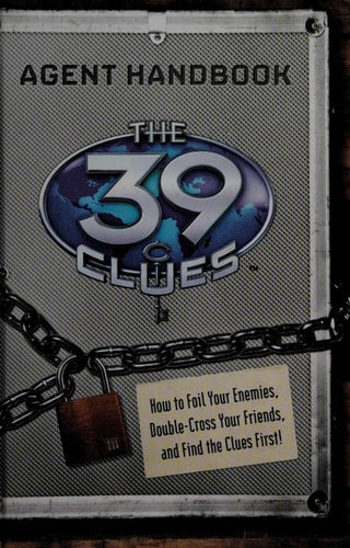 The 39 Clues Agent Handbook How to Foil Your Enemies, Double-cross Your Friends, and Find the Clues First
