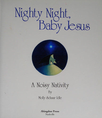 Nighty Night, Baby Jesus A Noisy Nativity