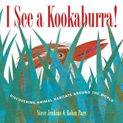 I See a Kookaburra! Discovering Animal Habitats Around the World