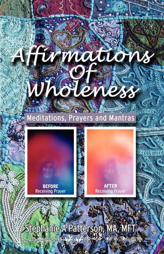 Affirmations of Wholeness: Meditations, Prayers and Mantras