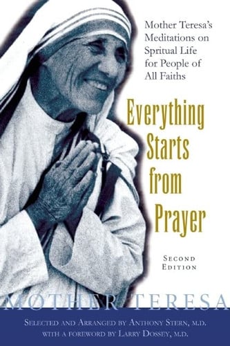 Everything Starts From Prayer: Mother Teresa's Meditations on Spiritual Life for People of All Faiths