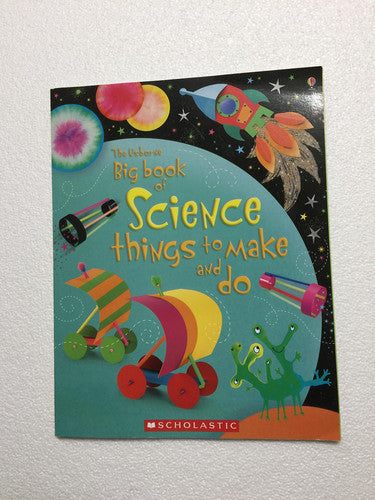 The Usborne Big Book of Science Things to Make and Do -- Usborne Big Book of Series