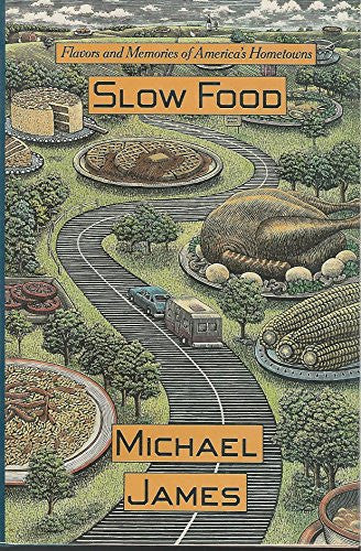 Slow Food: Flavors and Memories of America's Hometowns