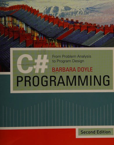 C# Programming: From Problem Analysis to Program Design