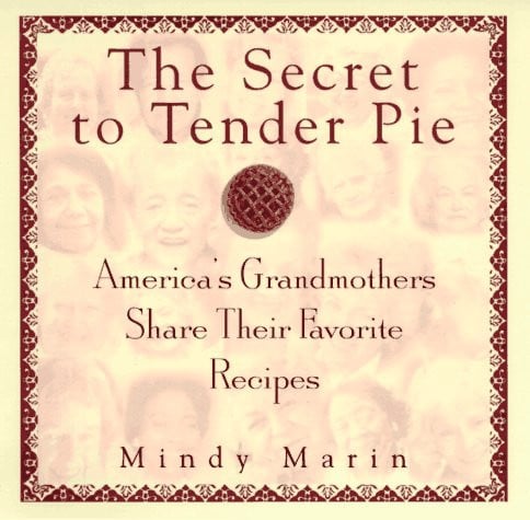 The Secret to Tender Pie: America's Grandmothers Share Their Favorite Recipes