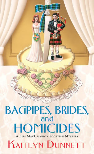 Bagpipes, Brides and Homicides (Liss MacCrimmon Mystery)
