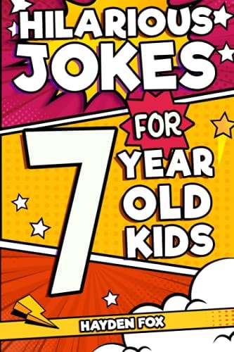 Hilarious Jokes For 7 Year Old Kids An Awesome LOL Joke Book For Kids Filled With Tons of Tongue Twisters, Rib Ticklers, Side Splitters and Knock Knocks
