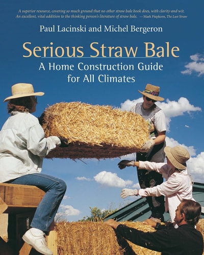 Serious Straw Bale A Home Construction Guide for All Climates