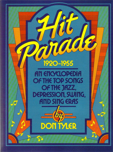 Hit Parade: An Encyclopedia of the Top Songs of the Jazz, Depression, Swing, and Sing Eras