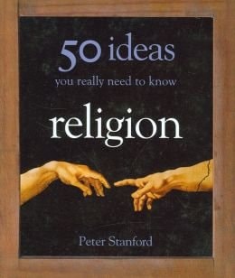 Religion: 50 Ideas You Really Need to Know