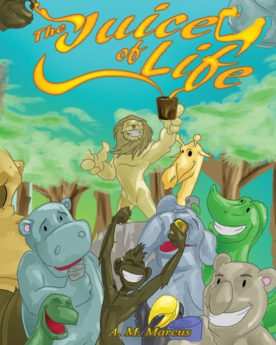 The Juice Of Life: Children's Picture Book On How To Be Grateful