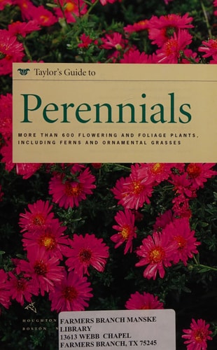 Taylor's Guide to Perennials More Than 600 Flowering and Foliage Plants, Including Ferns and Ornamental Grasses