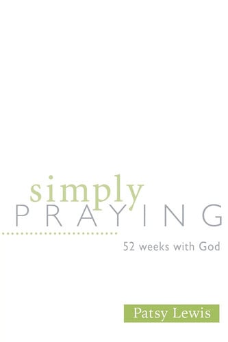 Simply Praying: 52 Weeks with God