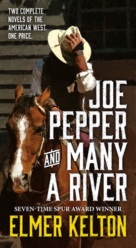 Joe Pepper and Many a River Two Complete Novels of the American West