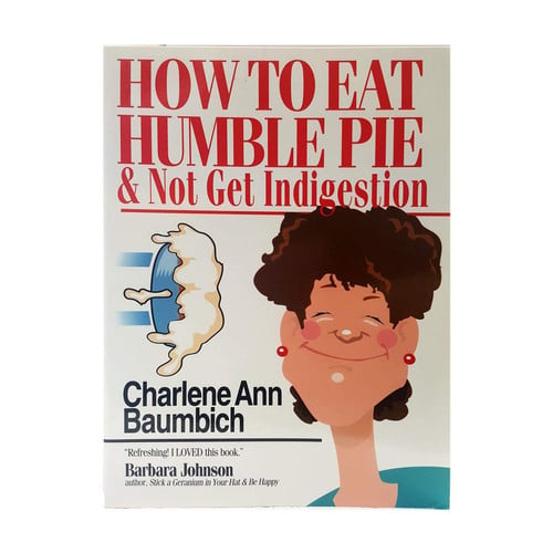 How to Eat Humble Pie & Not Get Indigestion