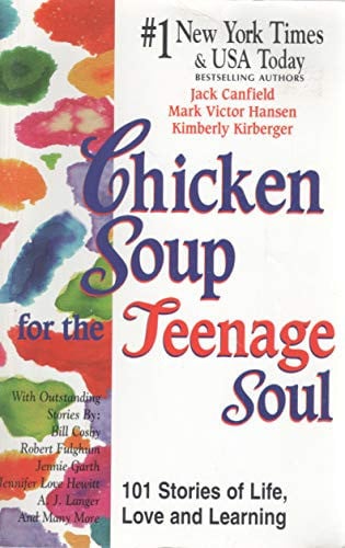Chicken Soup for the Teenage Soul: 101 Stories of Life, Love and Learning (Chicken Soup for the Soul)