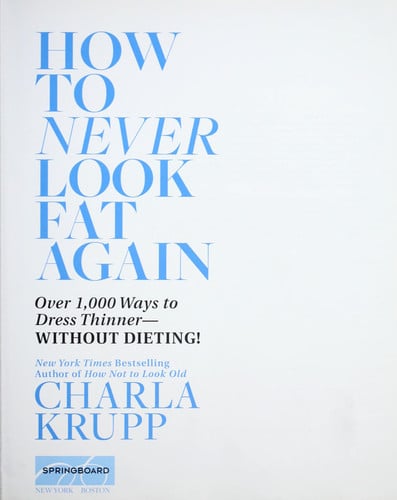 How to Never Look Fat Again: Over 1,000 Ways to Dress Thinner--Without Dieting!
