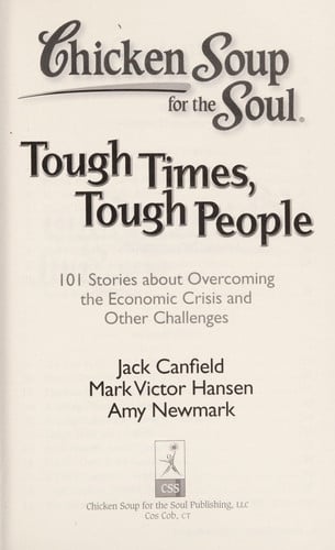 Chicken Soup for the Soul: Tough Times, Tough People: 101 Stories about Overcoming the Economic Crisis and Other Challenges