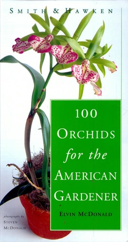 Smith & Hawken 100 Orchids for the American Gardener