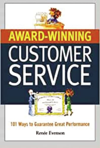Award Winning Customer Service: 101 Ways to Guarantee Great Performance