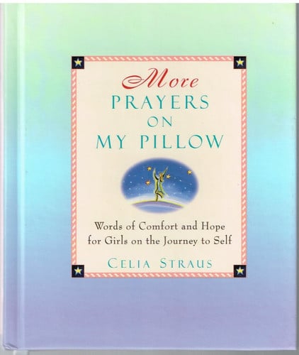 More Prayers on My Pillow: Words of Comfort and Hope for Girls on the Journey to Self