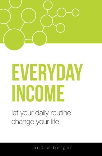 Everyday Income: Let Your Daily Routine Change Your Life