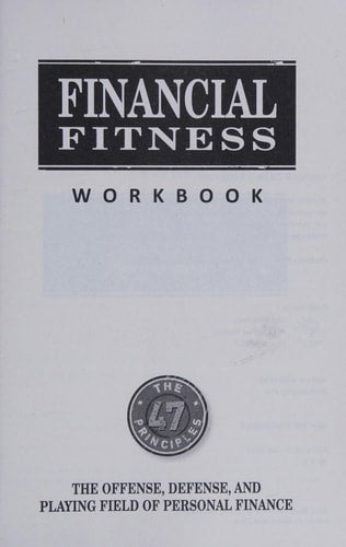 Financial Fitness: The Offense, Defence, and Playing Field of Personal Finance (The 47 Principles)
