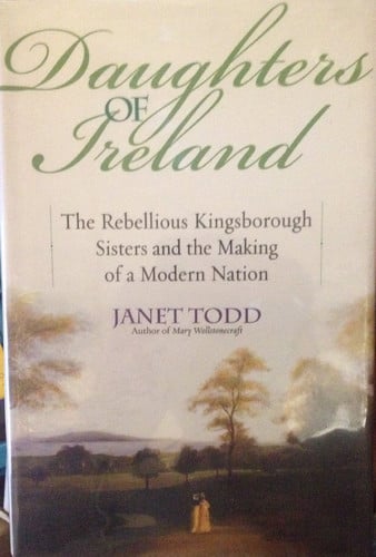 Daughters of Ireland: The Rebellious Kingsborough Sisters and the Making of a Modern Nation